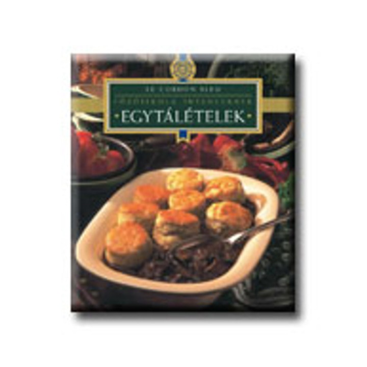 Egytálételek - Főzőiskola ínyenceknek - Le Cordon Bleu - Dús Ágnes