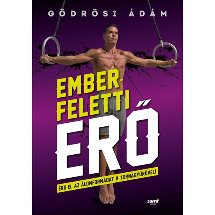 Emberfeletti erő - Érd el az álomformádat a a tornagyűrűvel! - Gödrösi Ádám