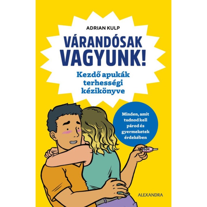 Várandósak vagyunk! - Kezdő apukák terhességi kézikönyve - Adrian Kulp