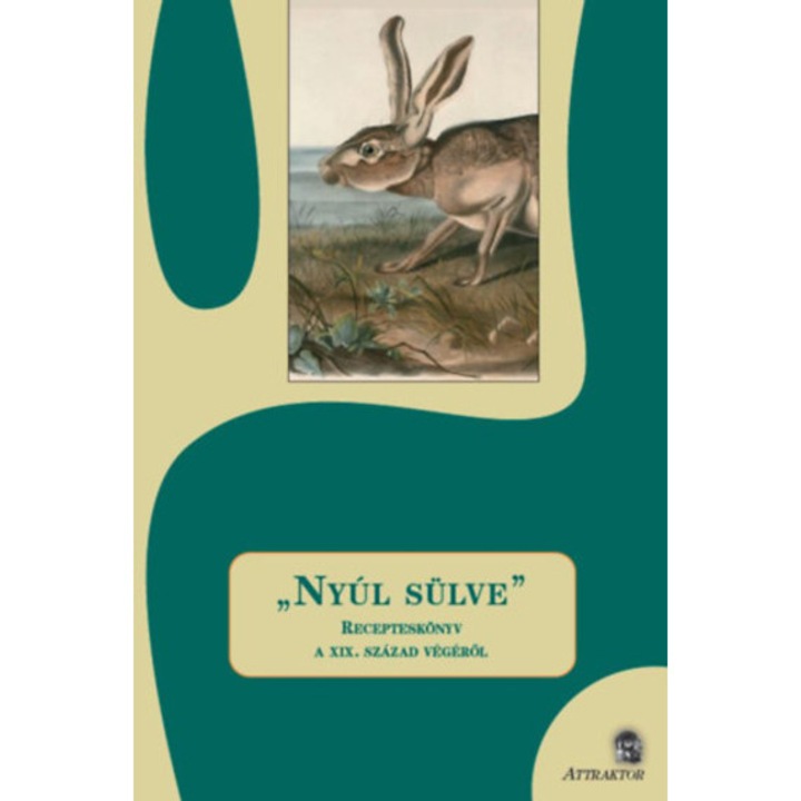 "Nyúl sülve" - Recepteskönyv a XIX. Század végéről
