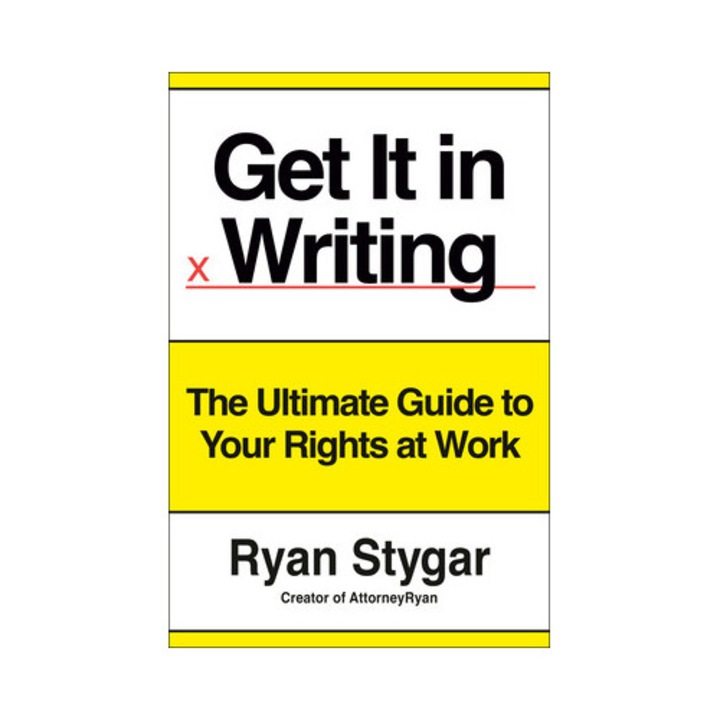 Get It In Writing: The Ultimate Guide To Your Rights At Work - Ryan Stygar