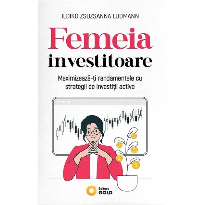 Femeia Investitoare - Ildiko Zsuzsanna Ludmann