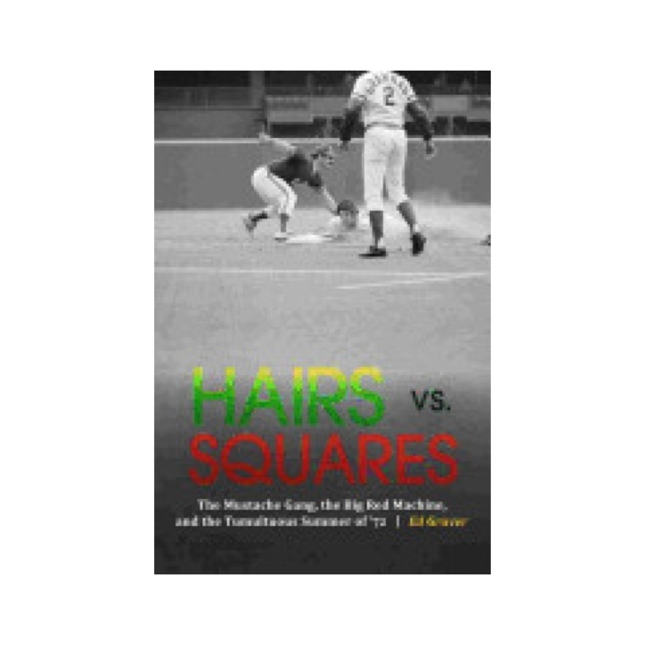 Hairs vs. Squares: The Mustache Gang, the Big Red Machine, and the Tumultuous Summer of '72
