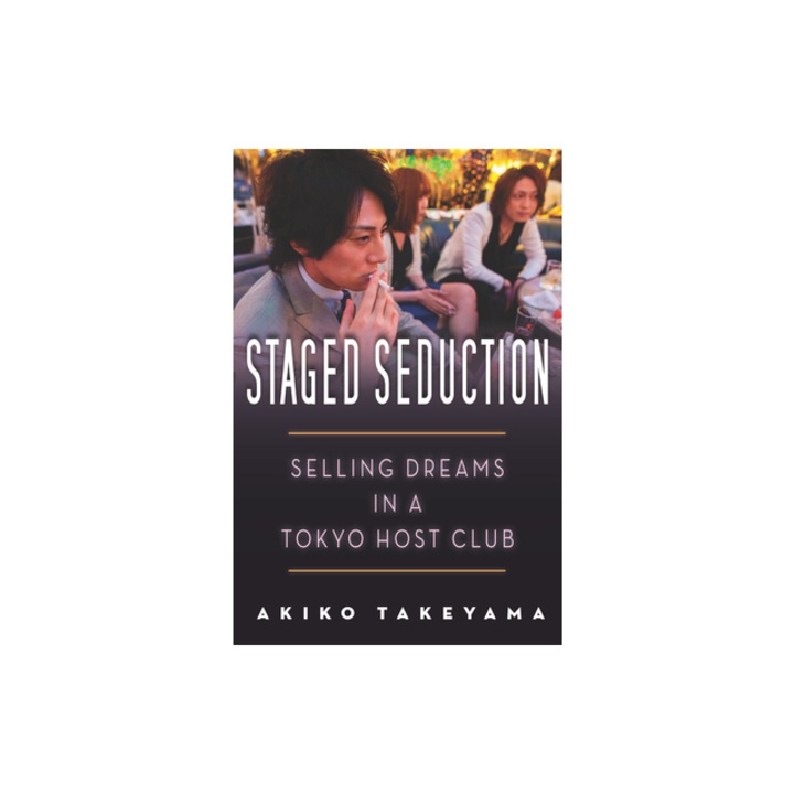 Staged Seduction: Selling Dreams in a Tokyo Host Club
