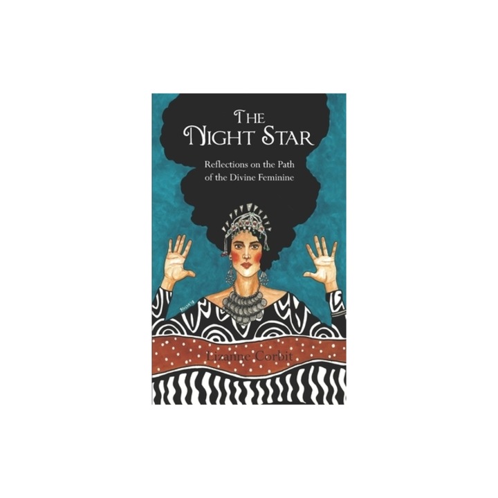The Night Star: Reflections on the Path of the Divine Feminine - Lizanne Corbit M. a. (Author)