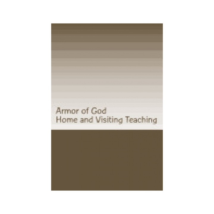 Armor of God: Home and Visiting Teaching