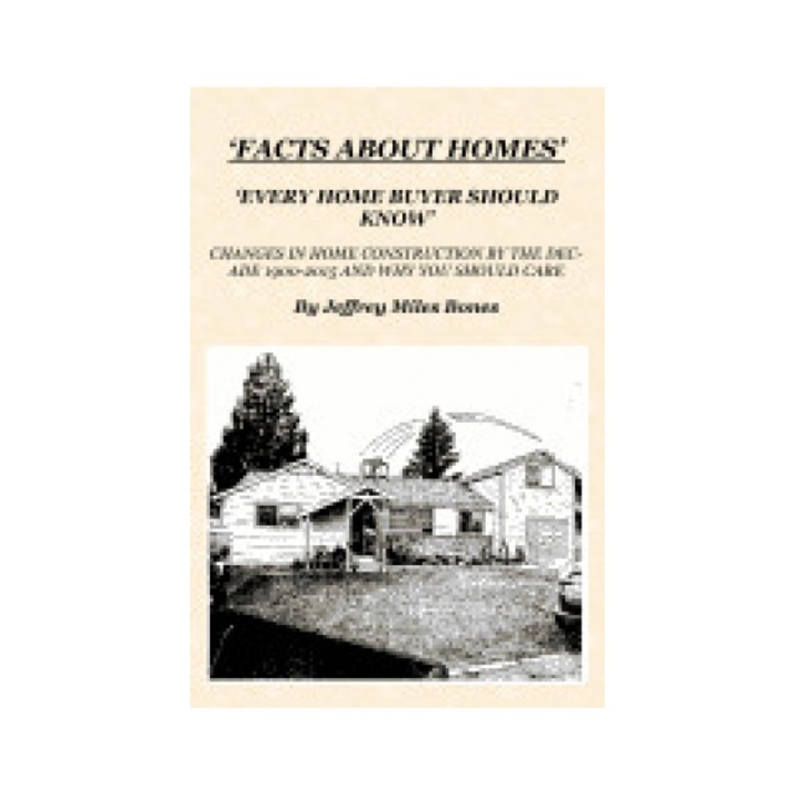'Facts about Homes Every Home Buyer Should Know': Changes in Home Construction 1900-2015, by the Decade, and Why You Should Care