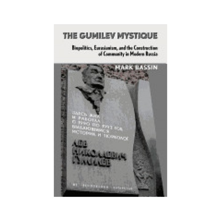 The Gumilev Mystique: Biopolitics, Eurasianism, and the Construction of Community in Modern Russia