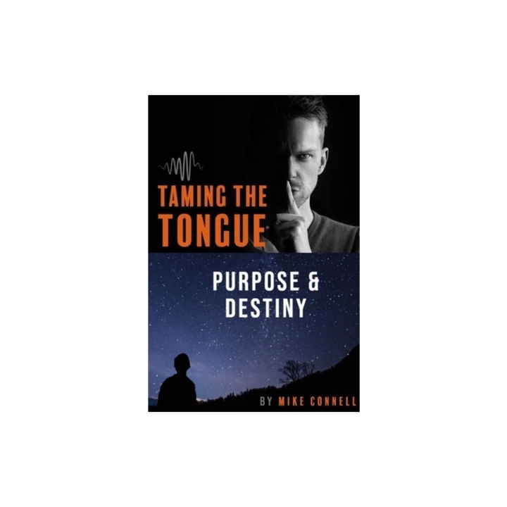 Taming the Tongue Purpose and Destiny: 19 Sermon Transcriptions - Mike Connell (Author)