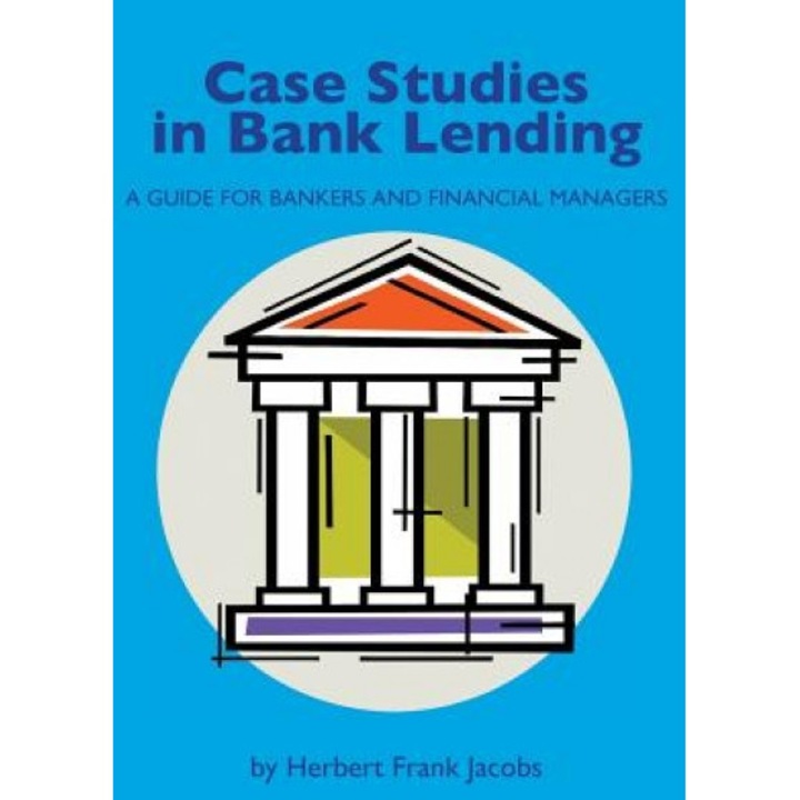 Case Studies in Bank Lending, Herbert Frank Jacobs (Author)