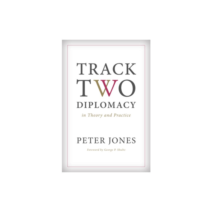 Track Two Diplomacy in Theory and Practice, Peter Jones (Author)