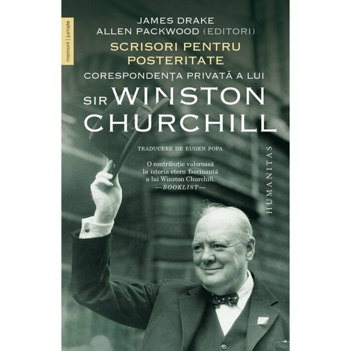 Scrisori pentru posteritate. Corespondenta privata a lui sir Winston Churchill