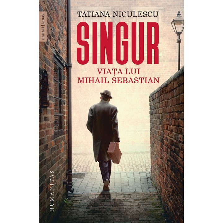 Singur. Viata Lui Mihail Sebastian - Tatiana Niculescu