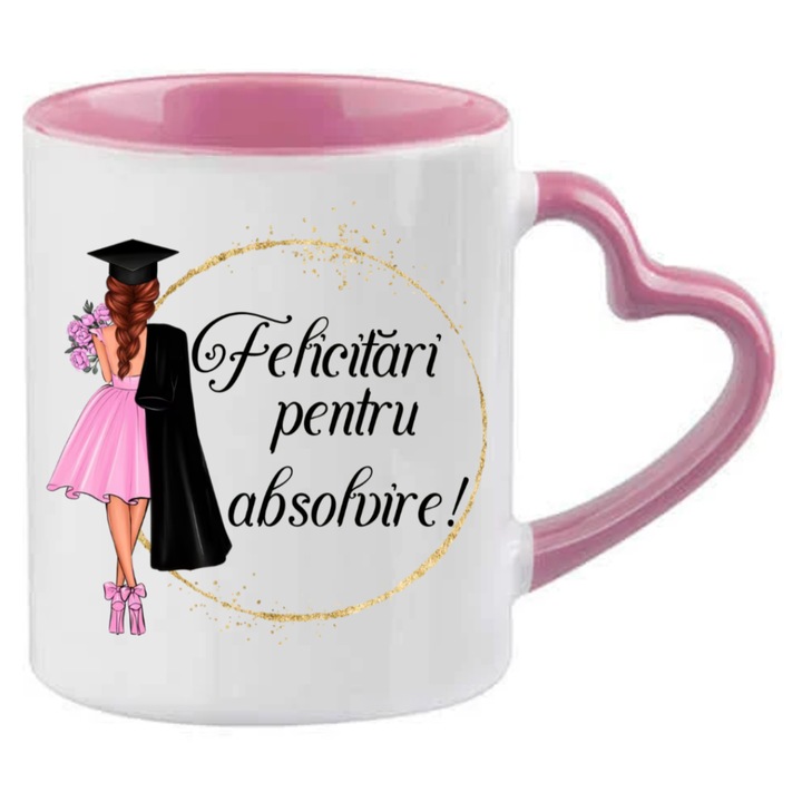 Cana cadou absolvire cu mesaj Felicitari pentru absolvire, pentru ea, absolventa, ceramica, 330ml, roz cu maner inima