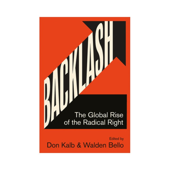 Backlash: The Global Rise Of The Radical Right - Don Kalb Kalb