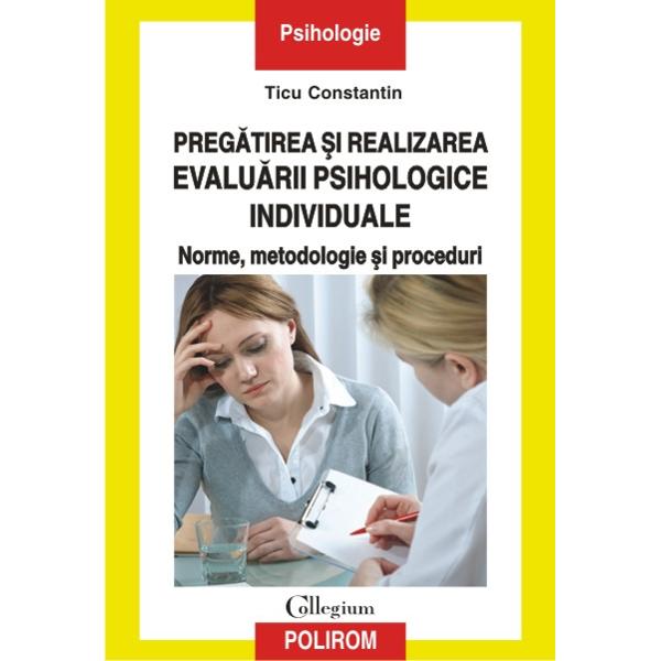 Pregatirea si realizarea evaluarii psihologice individuale - Ticu Constantin