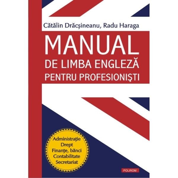 Manual de limba engleza pentru profesionisti - Catalin Dracsineanu, Radu Haraga