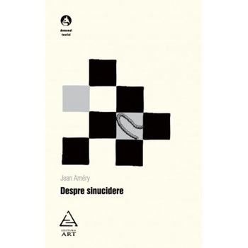 Despre sinucidere - Jean Améry Despre sinucidere - Jean Améry