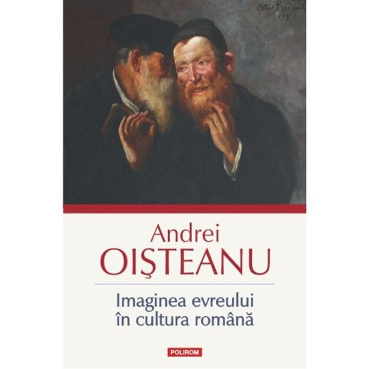 Imaginea evreului in cultura romana - Andrei Oisteanu