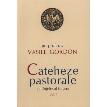 Cateheze pastorale - 1 - Pr.V.Gordon Cateheze pastorale - 1 - Pr.V.Gordon