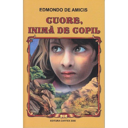 Cuore Inima De Copil Edmondo De Amicis Emag Ro