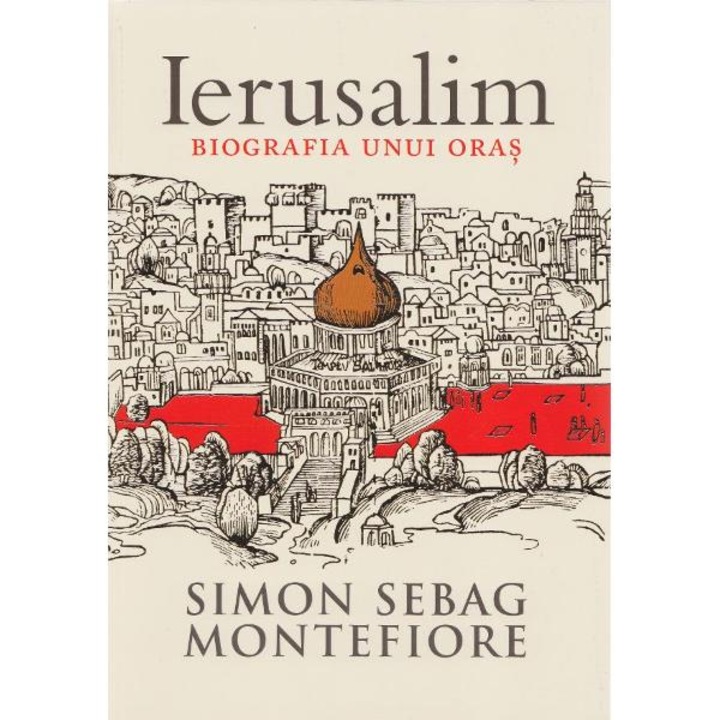 Ierusalim, Biografia unui oras - Simon Sebag Montefiore