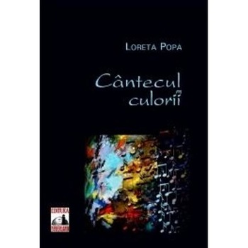 Cantecul culorii - Loreta Popa Cantecul culorii - Loreta Popa