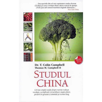 Studiul China - Colin Campbell, Thomas M. Campbell Studiul China - Colin Campbell, Thomas M. Campbell