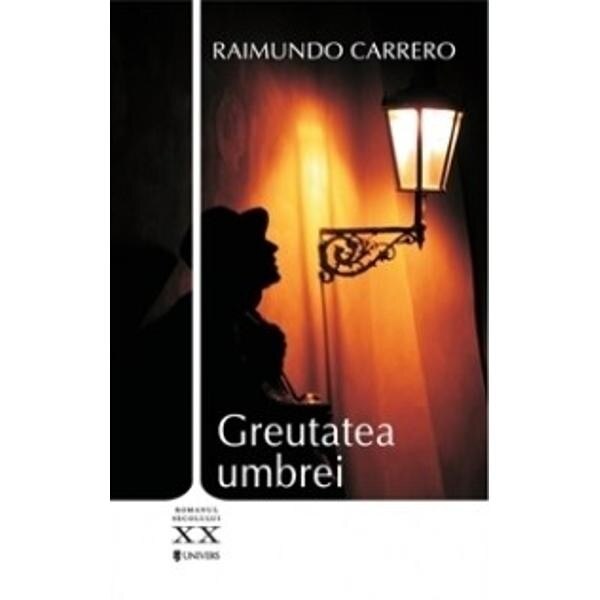 Greutatea umbrei - Raimundo Carrero