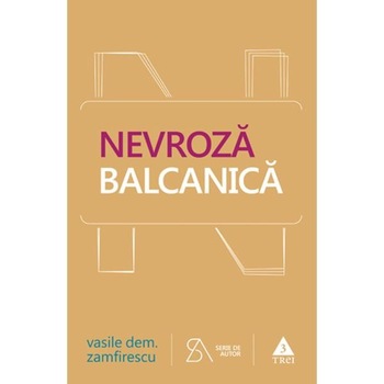 Nevroza balcanica - Vasile Dem. Zamfirescu Nevroza balcanica - Vasile Dem. Zamfirescu
