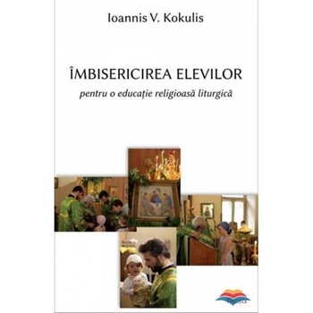 Imbisericirea elevilor - I.V. Kokulis Imbisericirea elevilor - I.V. Kokulis