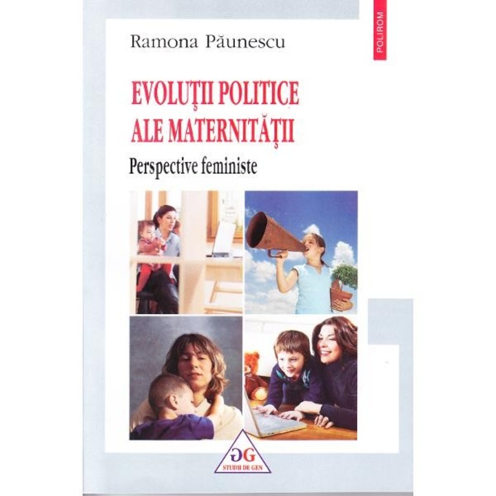 Evolutii politice ale maternitatii: perspective - Ramona Paunescu