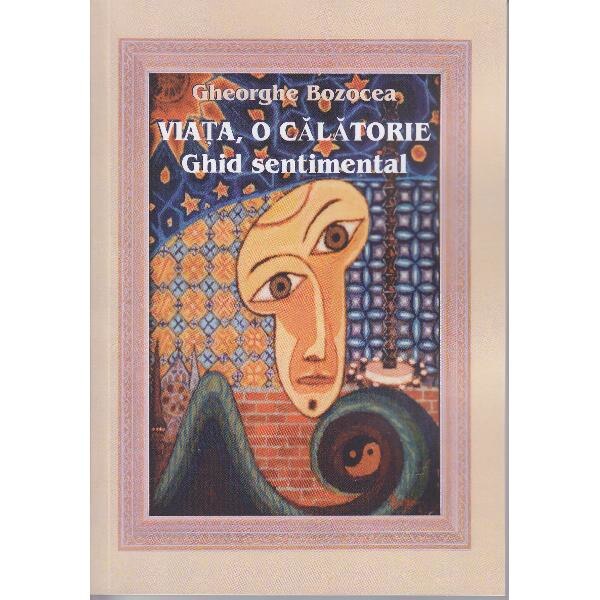 Viata, o calatorie - Ghid sentimental - Gheorghe Bozocea