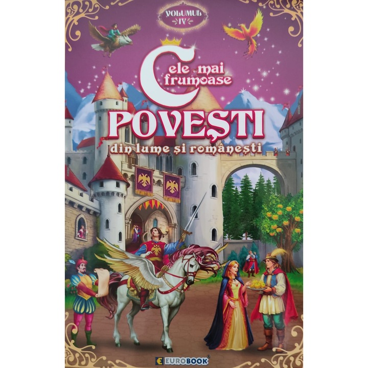 Cele mai frumoase Povesti din lume si romanesti vol.IV - Eurobookids