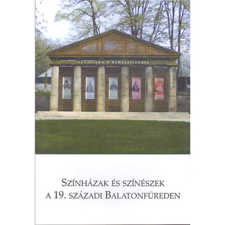 Színházak és színészek a 19. századi Balatonfüreden - A 2011. május 6-án megtartott balatonfüredi színháztörténeti konferencia előadásai - Kovács Noémi