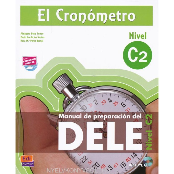 El Cronómetro Nivel C2 - Наръчник за подготовка за DELE C2 ново издание Включва CD MP с цифрово разширение