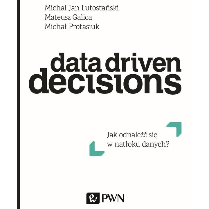 Cartea Data Driven Decisions, Wydawnictwo Naukowe PWN, marketing, strategie, 2017
