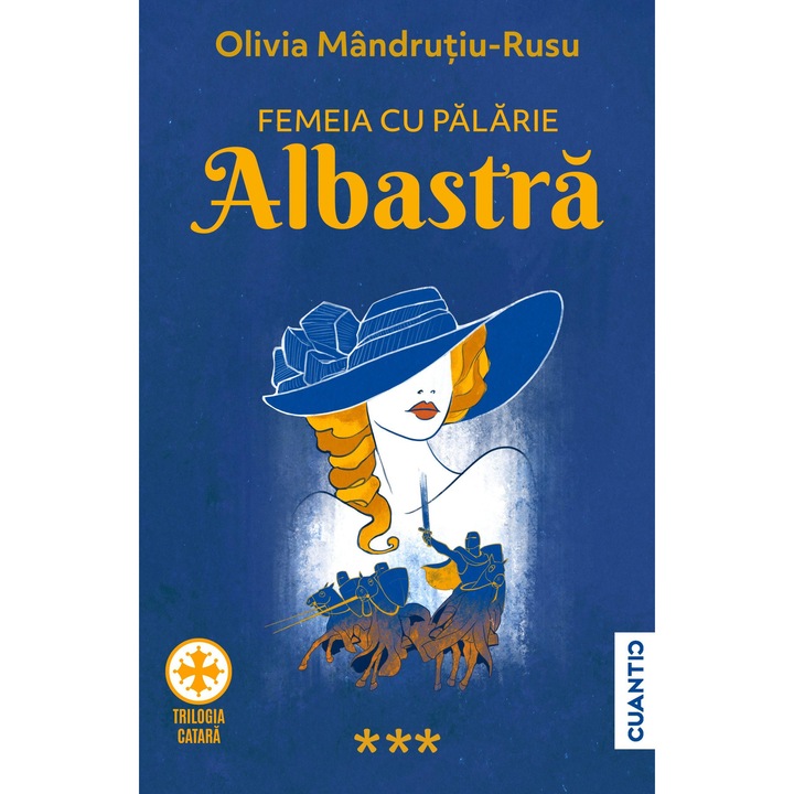 Femeia cu palarie albastra. Trilogia Catara, partea a 3-a, Olivia Mandrutiu-Rusu