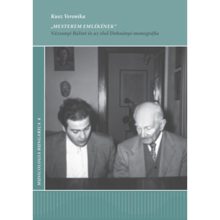 "Mesterem emlékének" - Vázsonyi Bálint és az első Dohnányi-monográfia - Kusz Veronika