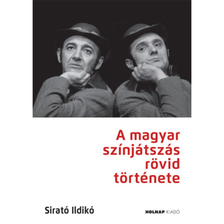 A magyar színjátszás rövid története - Javított kiadás - Sirató Ildikó