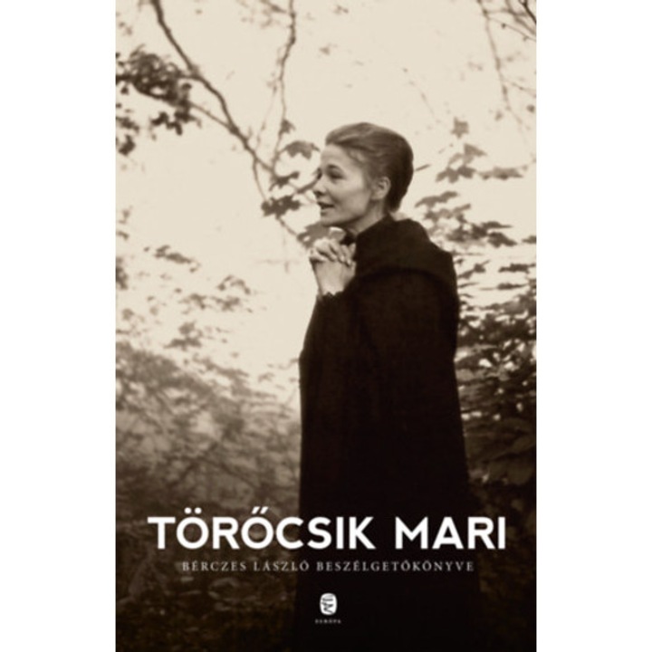 Törőcsik Mari - Bérczes László beszélgetőkönyve - Törőcsik Mari