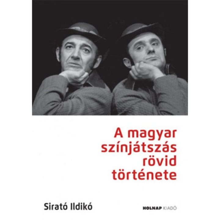 A magyar színjátszás rövid története - Sirató Ildikó