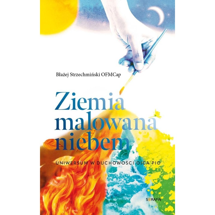 Carte Ziemia malowana niebem Serafin spiritualitate