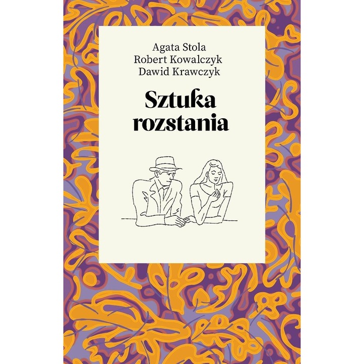 Cartea Sztuka rozstania, AGORA, ghid dezvoltare personala, 2024