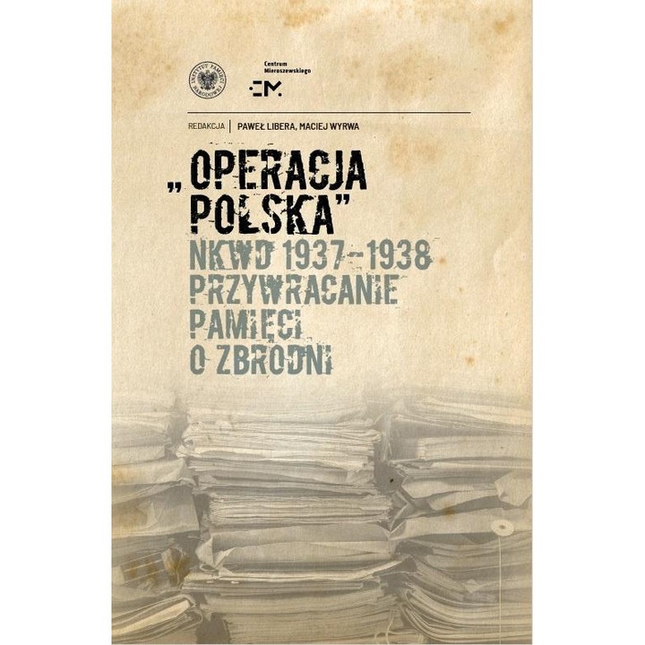 Операция Полска НКВД 1937-1938, IPN, история, 20 век