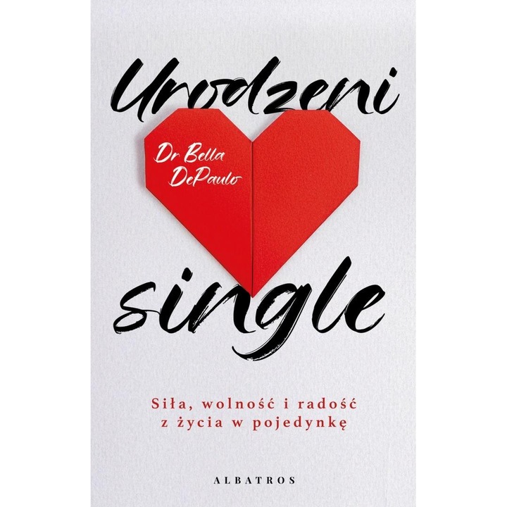 Carte Dezvoltare personala Albatros Urodzeni single forta libertate bucurie viata