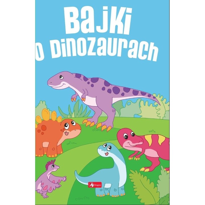 Dinoszaurusz mesék, Sárkány, gyermekkönyv, kalandok, dinoszauruszok