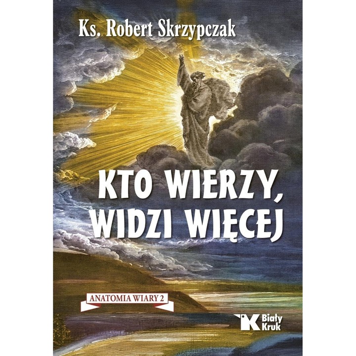 Cartea Anatomia credintei 2 Bialy Kruk spiritualitate, 2024