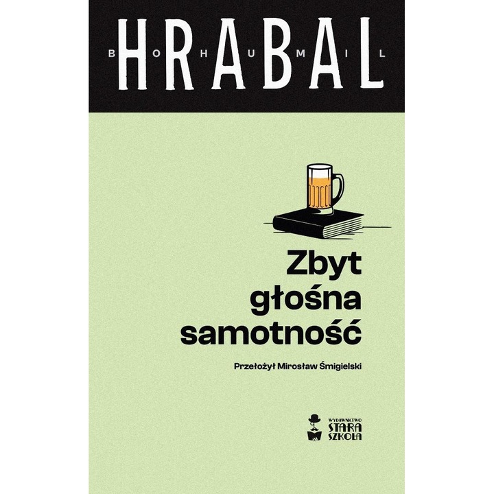 Túlságosan zajos magány, Bohumil Hrabal, 2024
