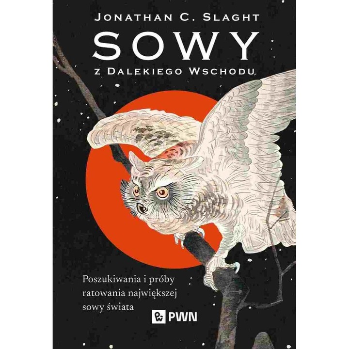 Sowy z Dalekiego Wschodu, Jonathan C. Slaght, 2024